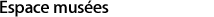 Espace musées