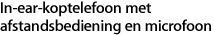 In-ear-koptelefoon met afstandsbediening en microfoon