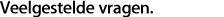 Veelgestelde vragen.
