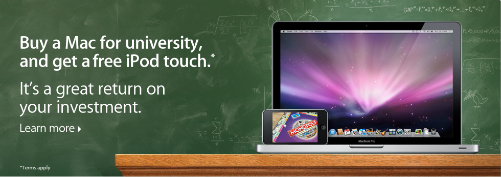 Buy a Mac for university, and get a free iPod touch. Its a great return on your investment.