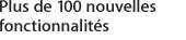 Plus de 100&nbsp;nouvelles fonctionnalit&eacute;s