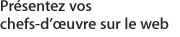 Pr&eacute;sentez vos chefs-d'uvre sur le Web