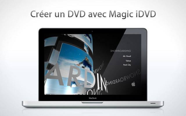Créer un DVD avec Magic iDVD