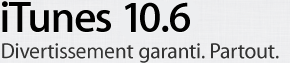 iTunes&nbsp;10.6 Divertissement garanti. Partout.