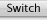 Switch