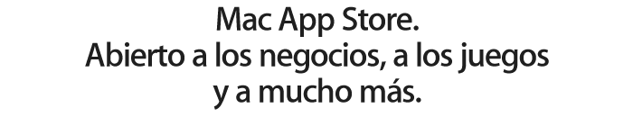 Mac App Store. Abierto a los negocios, a los juegos y a mucho más.