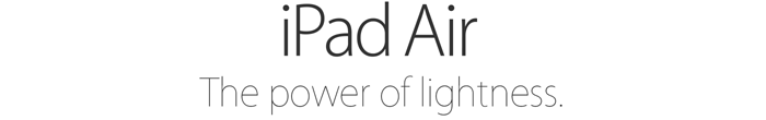 iPad Air  The power of lightness.