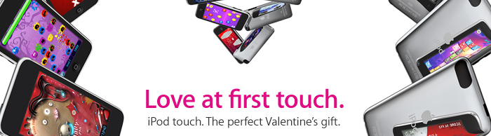 Love at first touch. iPod touch. The perfect Valentine's gift.