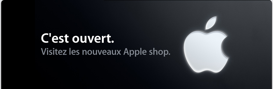 C'est ouvert. Visitez les nouveaux Apple shop.