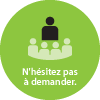 N'hésitez pas à demander.