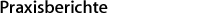 Praxisberichte.