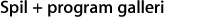 Spil + program galleri