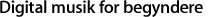 Digital musik for begyndere