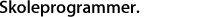 Skoleprogrammer.