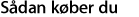 Sådan køber du