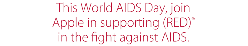 This World AIDS Day, join Apple in supporting (RED)(R) in the fight against AIDS.