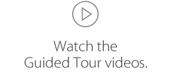 Watch the Guided Tour videos.