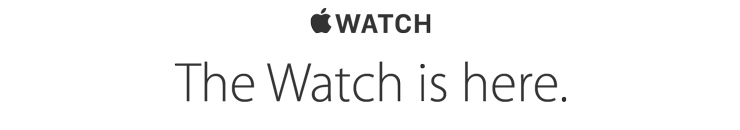 Apple Watch. The Watch is here.