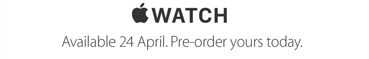 Apple Watch. Available 24 April. Pre-order yours today.