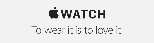 Apple Watch. To wear it is to love it.
