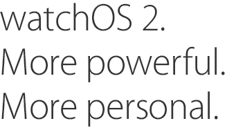 watchOS 2. More powerful. More personal.