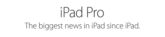 iPad Pro. The biggest news in iPad since iPad.