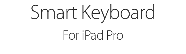 Smart Keyboard. For iPad Pro.