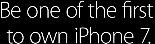 Be one of the first to own iPhone 7