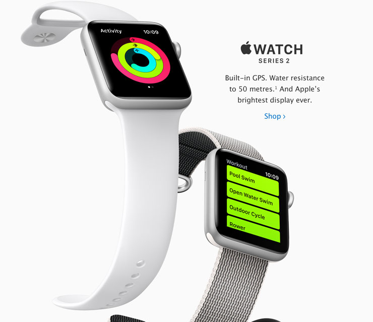 Apple Watch Series 2. Built-in GPS. Water resistance to 50 meters.[1] And Apple's brightest display ever.