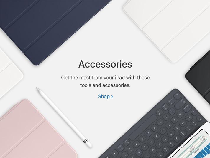 Accessories. Get the most from your iPad with these tools and accessories. Shop 