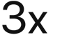 3X