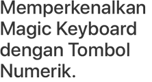 Memperkenalkan Magic Keyboard dengan Tombol Numerik.