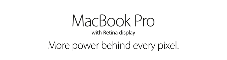 MacBook Pro with Retina Display. More power behind every pixel.