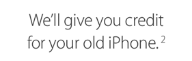 We'll give you credit for your old iPhone.²