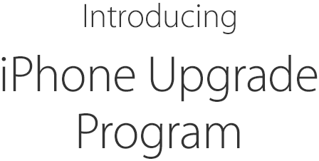 Introducing iPhone Upgrade Program