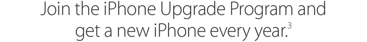 Join the iPhone Upgrade Program and get a new iPhone every year. (3)