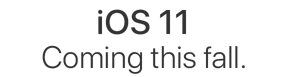 iOS 11 Coming this fall.