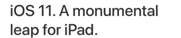 iOS 11. A monumental leap for iPad.