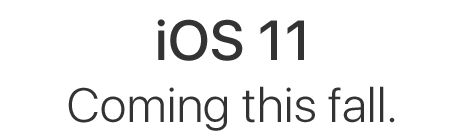 iOS 11 Coming this fall.