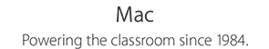 Mac. Powering the classroom since 1984.