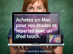 Achetez un Mac pour vos études et repartez avec un iPod touch. Offre soumise à conditions.