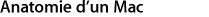 Anatomie d'un Mac