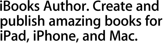 iBooks Author. Create and publish amazing Multi-Touch books for iPad.