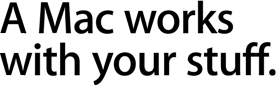 A Mac works with your stuff.
