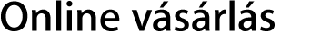 Vásárolj online.