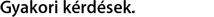 Gyakori kérdések