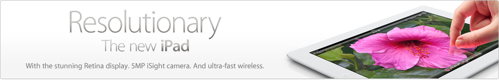 Resolutionary. The new iPad. With the stunning Retina display.5MP iSight camera. And ultra-fast wireless.
