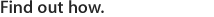 Find out how.