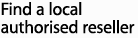 Find a local authorised reseller 