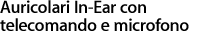 Auricolari In-Ear con telecomando e microfono